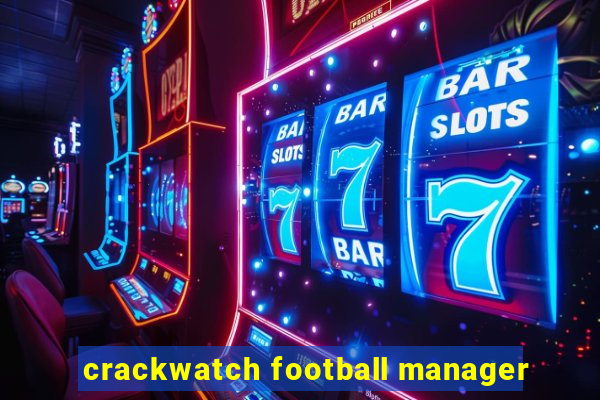 crackwatch football manager